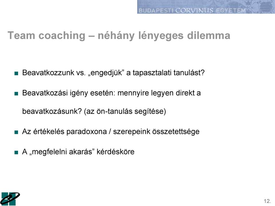 Beavatkozási igény esetén: mennyire legyen direkt a beavatkozásunk?