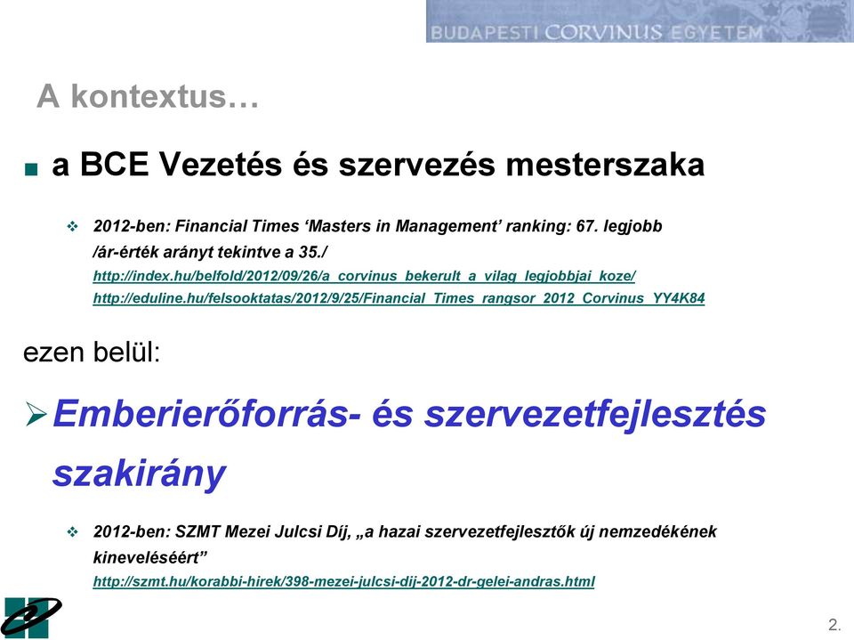 hu/felsooktatas/2012/9/25/financial_times_rangsor_2012_corvinus_yy4k84 ezen belül: Emberierőforrás- és szervezetfejlesztés szakirány