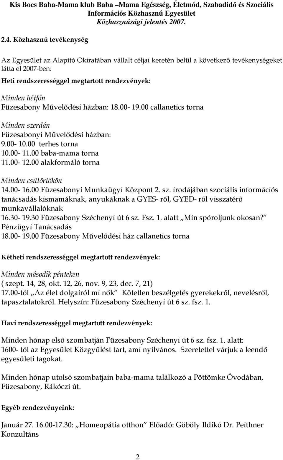 00 alakformáló torna Minden csütörtökön 14.00-16.00 Füzesabonyi Munkaügyi Központ 2. sz.