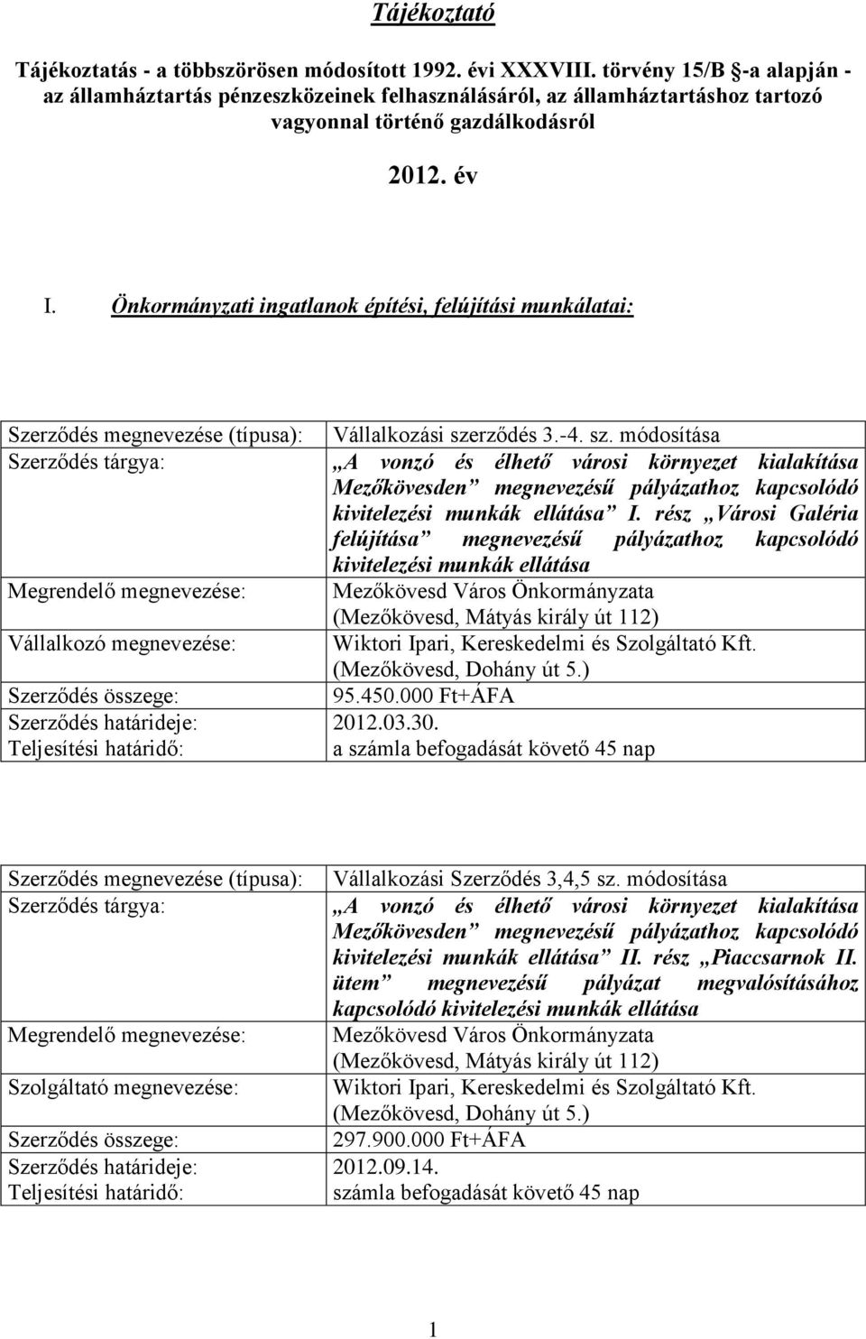 Önkormányzati ingatlanok építési, felújítási munkálatai: Vállalkozó megnevezése: 3.-4. sz.