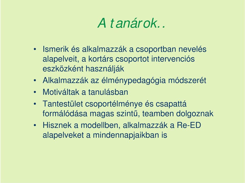 intervenciós eszközként használják Alkalmazzák az élménypedagógia módszerét Motiváltak