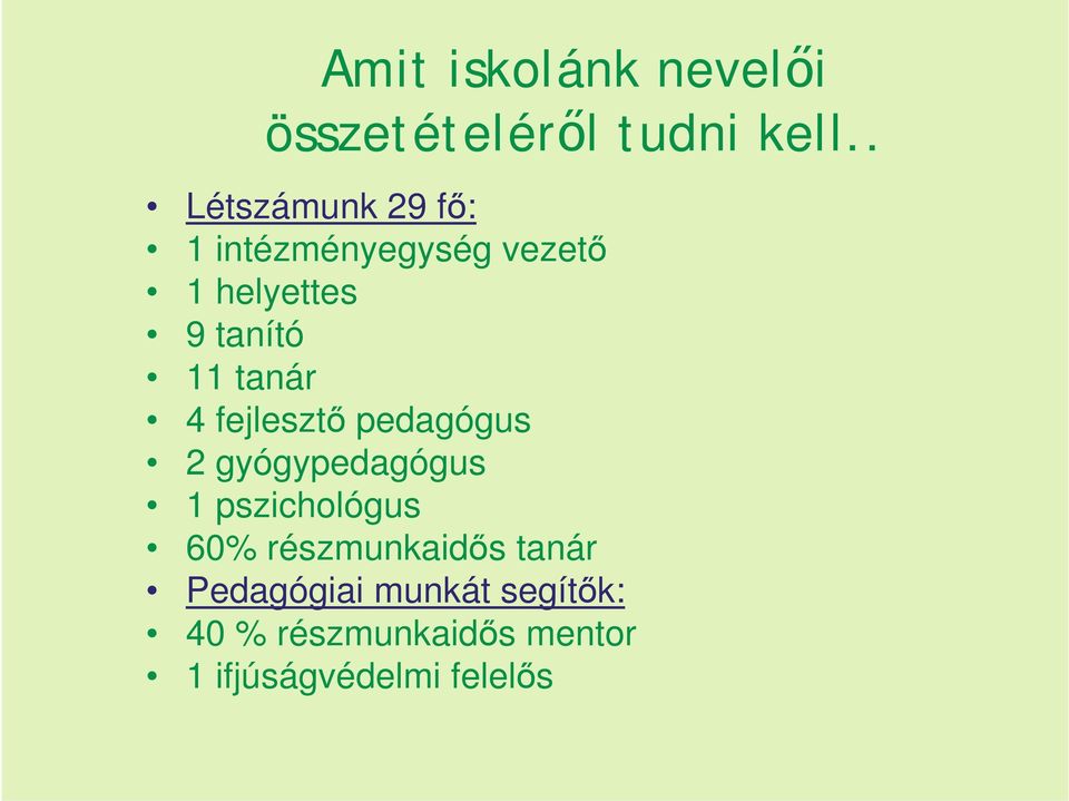 tanár 4 fejlesztő pedagógus 2 gyógypedagógus 1 pszichológus 60%