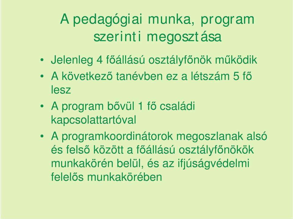 kapcsolattartóval A programkoordinátorok megoszlanak alsó és felső között a