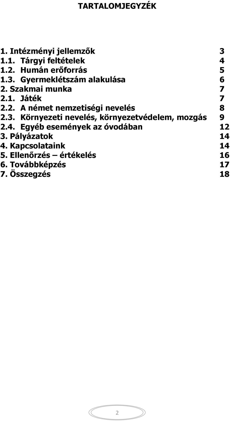 Környezeti nevelés, környezetvédelem, mozgás 9 2.4. Egyéb események az óvodában 12 3.