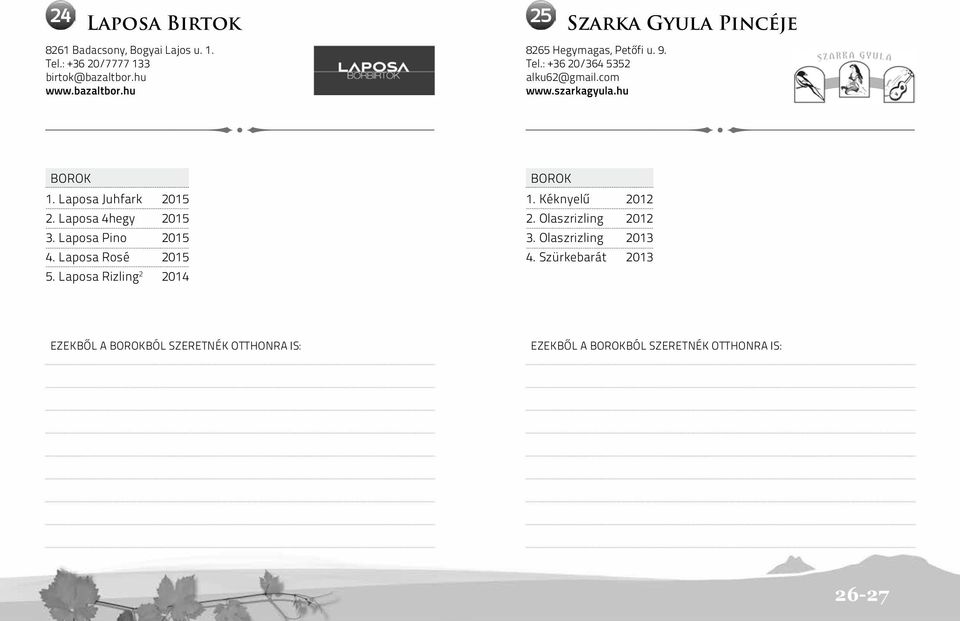 Laposa Juhfark 2015 2. Laposa 4hegy 2015 3. Laposa Pino 2015 4. Laposa Rosé 2015 5. Laposa Rizling 2 2014 1.