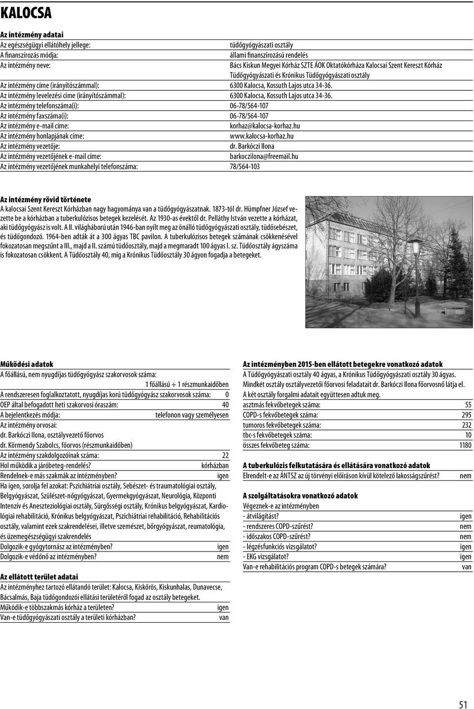 Az intézmény levelezési címe (irányítószámmal): 6300 Kalocsa, Kossuth Lajos utca 34-36.