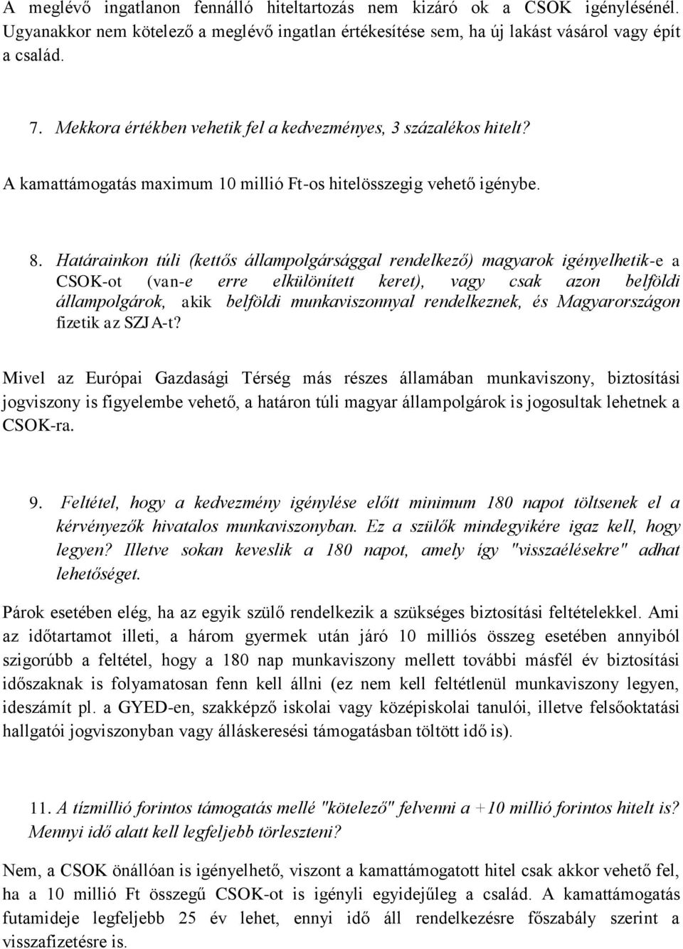 Határainkon túli (kettős állampolgársággal rendelkező) magyarok igényelhetik-e a CSOK-ot (van-e erre elkülönített keret), vagy csak azon belföldi állampolgárok, akik belföldi munkaviszonnyal