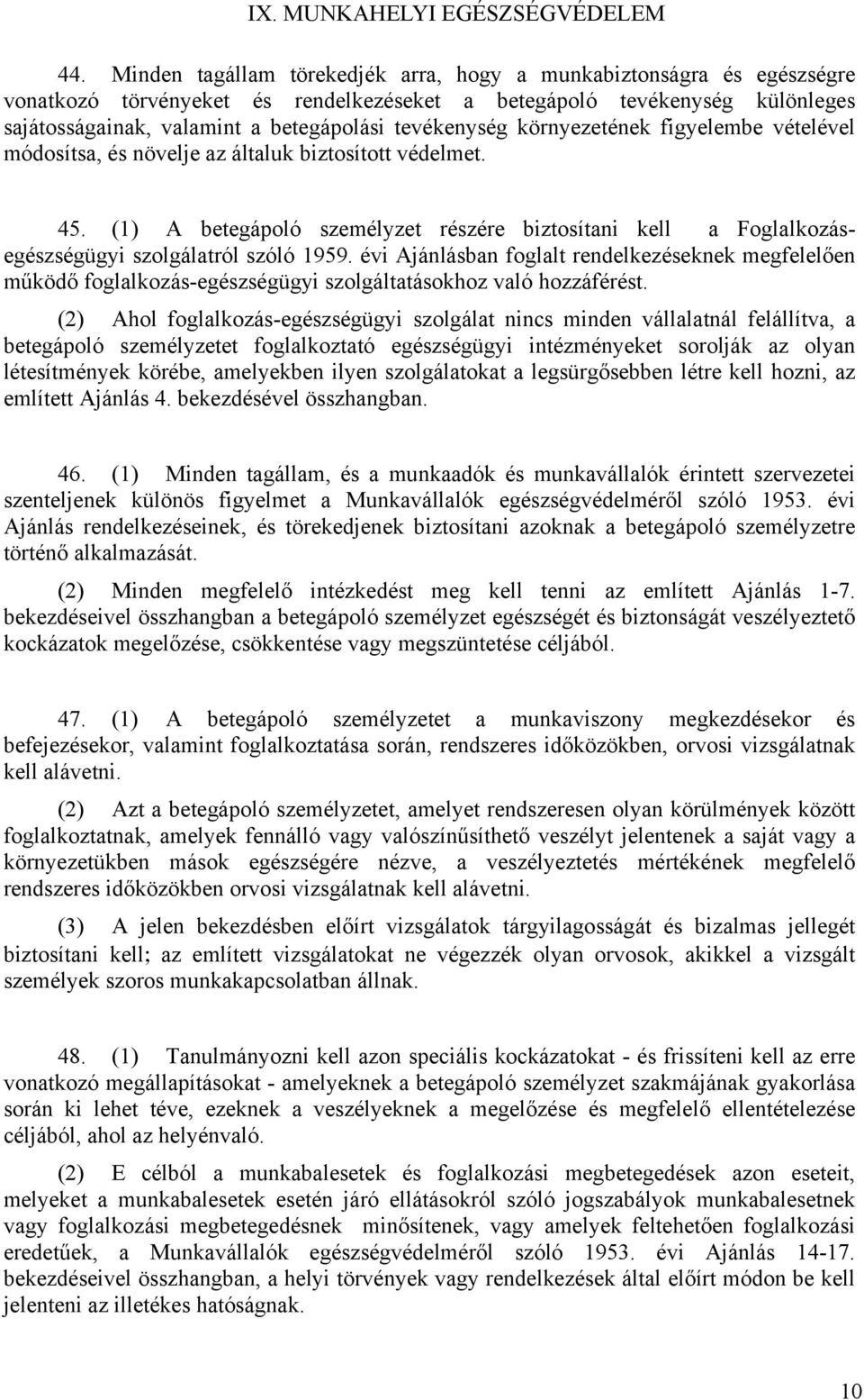 tevékenység környezetének figyelembe vételével módosítsa, és növelje az általuk biztosított védelmet. 45.