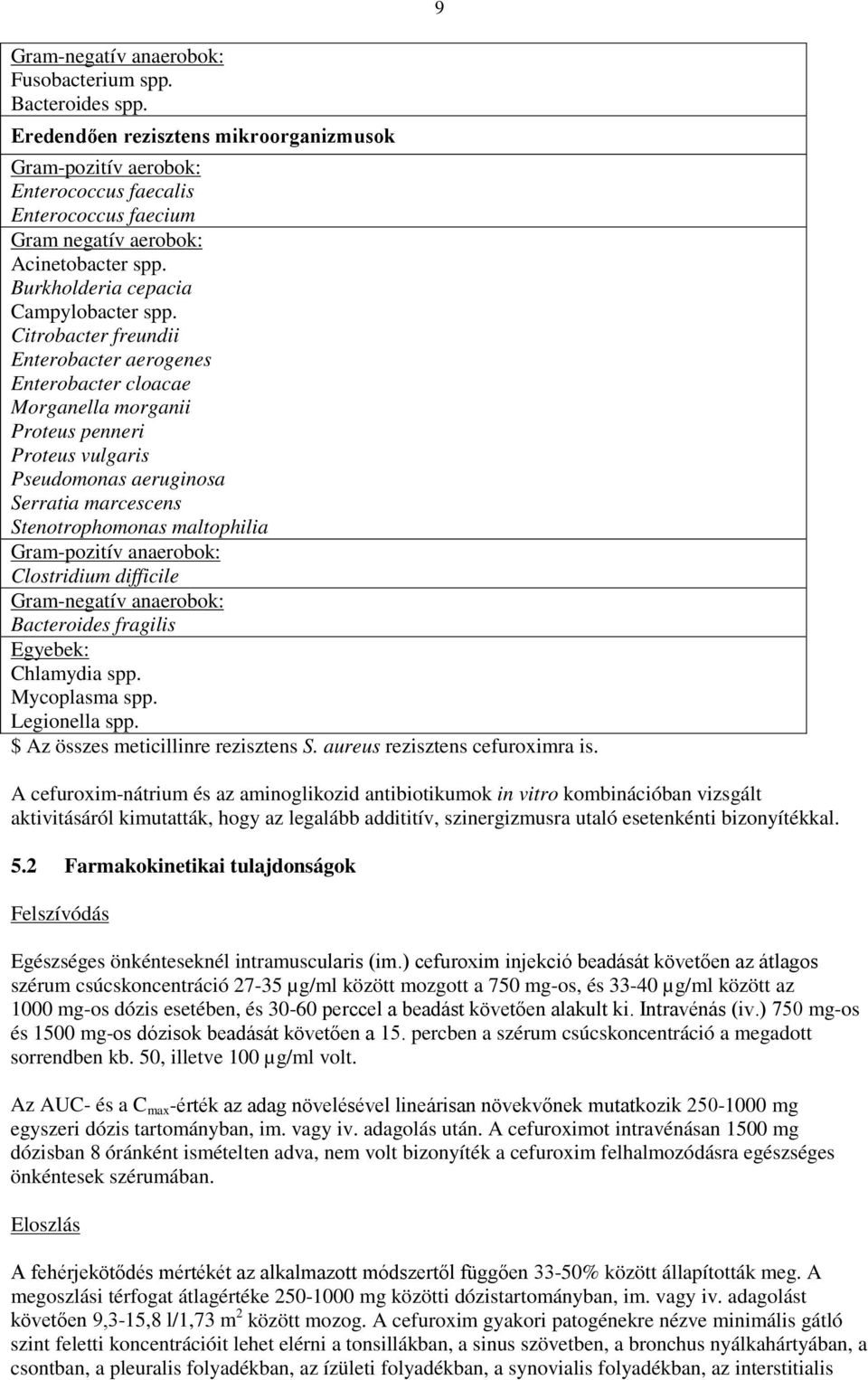 Citrobacter freundii Enterobacter aerogenes Enterobacter cloacae Morganella morganii Proteus penneri Proteus vulgaris Pseudomonas aeruginosa Serratia marcescens Stenotrophomonas maltophilia