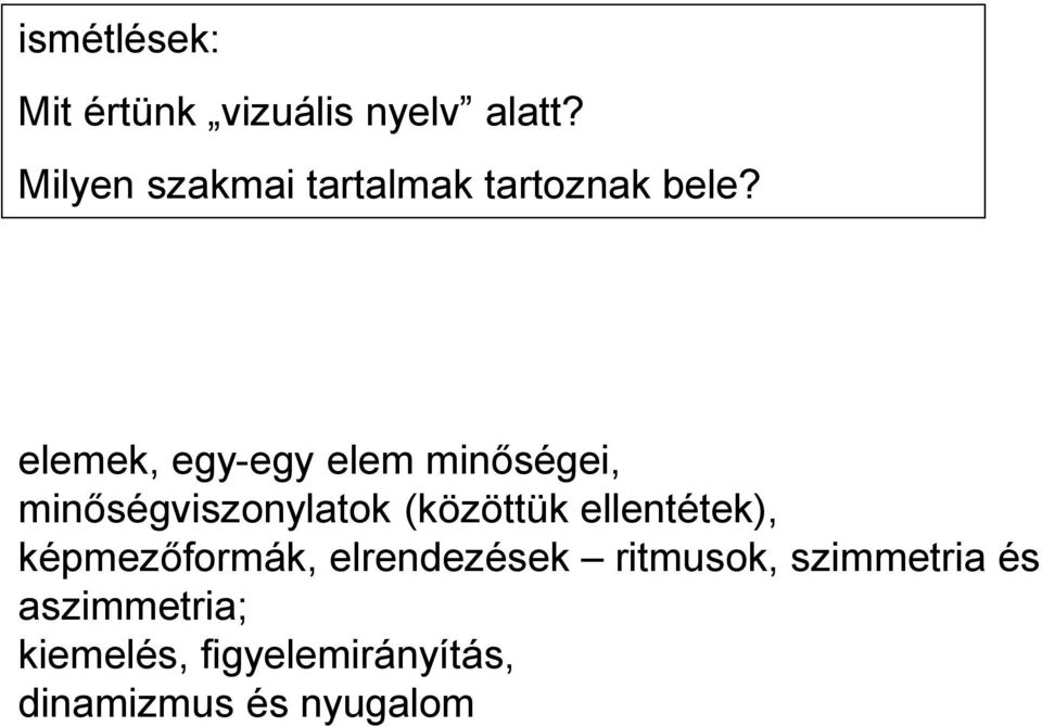 elemek, egy-egy elem minőségei, minőségviszonylatok (közöttük