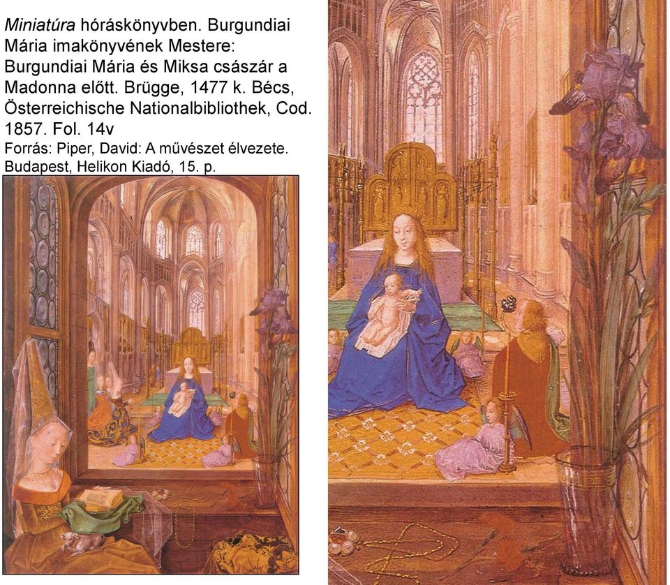császár a Madonna előtt. Brügge, 1477 k.