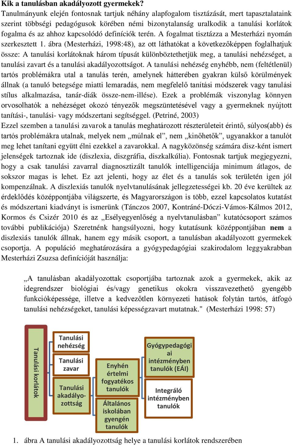 kapcsolódó definíciók terén. A fogalmat tisztázza a Mesterházi nyomán szerkesztett 1.