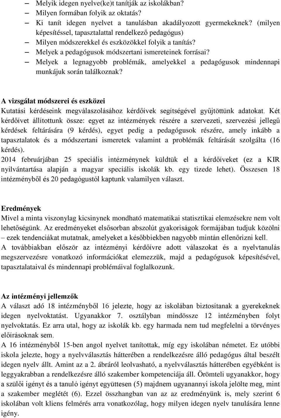 Melyek a legnagyobb problémák, amelyekkel a pedagógusok mindennapi munkájuk során találkoznak?