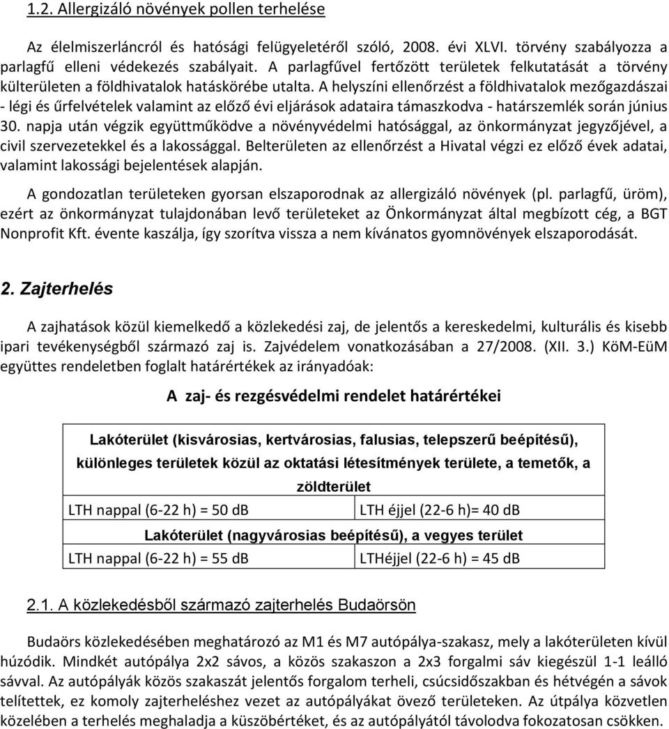 A helyszíni ellenőrzést a földhivatalok mezőgazdászai - légi és űrfelvételek valamint az előző évi eljárások adataira támaszkodva - határszemlék során június 30.