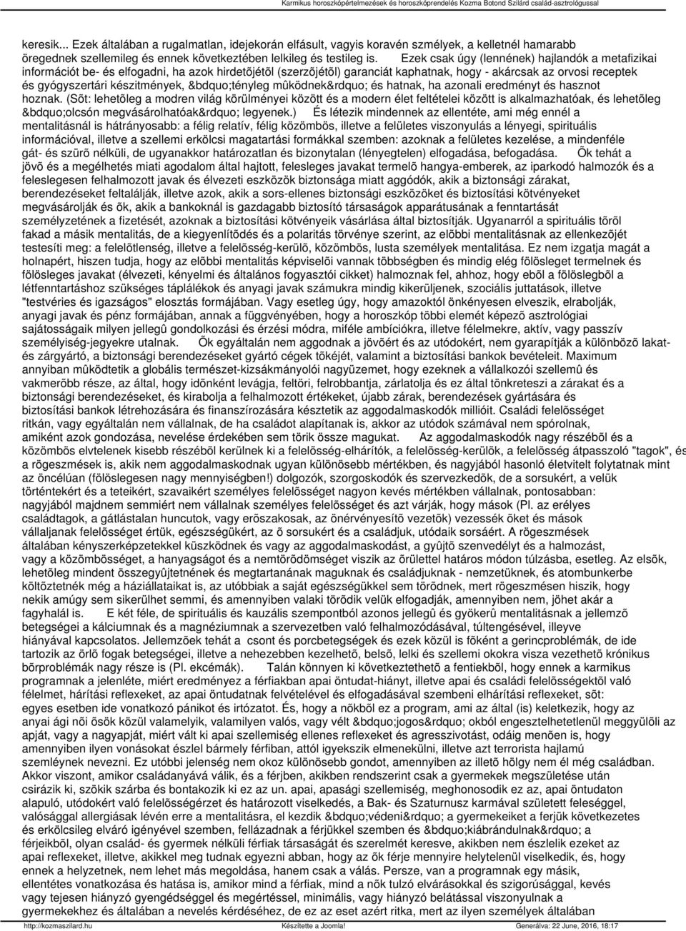 készitmények, tényleg mûködnek és hatnak, ha azonali eredményt és hasznot hoznak.