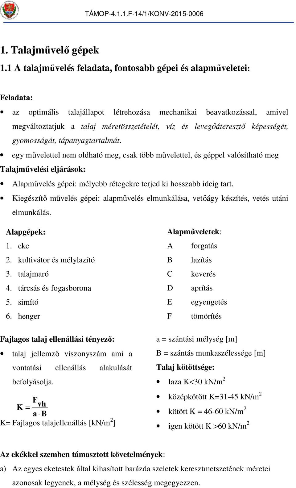 képességét, gyoosságát, tápanyagtartalát.