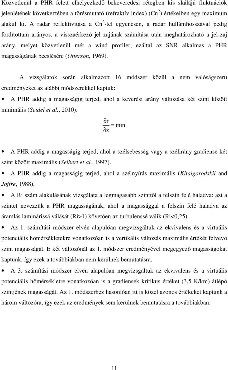 profiler, ezáltal az SNR alkalmas a PHR magasságának becslésére (Otterson, 1969).