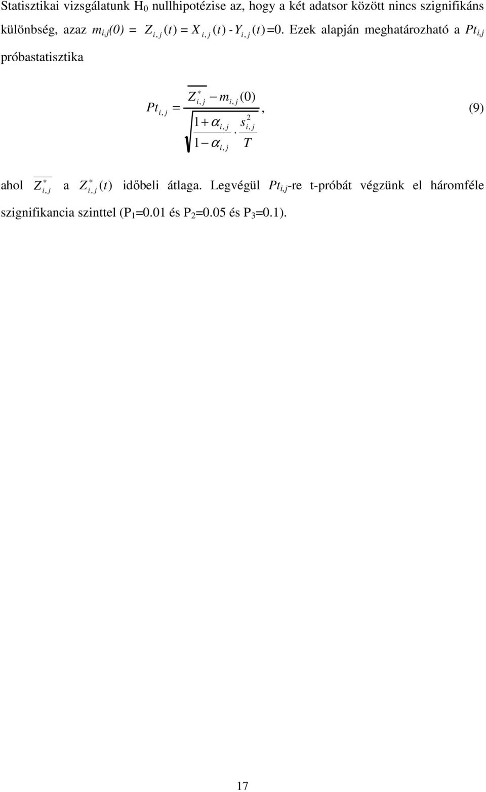 Ezek alapán meghatározható a Pt i, próbastatisztika Pt i, = Z i, m 1+ α 1 α i, i, i, (0) 2 si, T, (9)