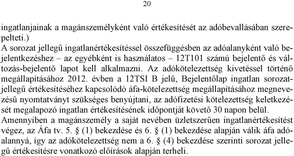 Az adókötelezettség kivetéssel történő megállapításához 2012.