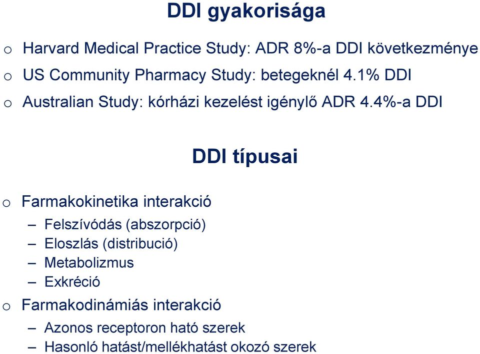 4%-a DDI DDI típusai o Farmakokinetika interakció Felszívódás (abszorpció) Eloszlás (distribució)