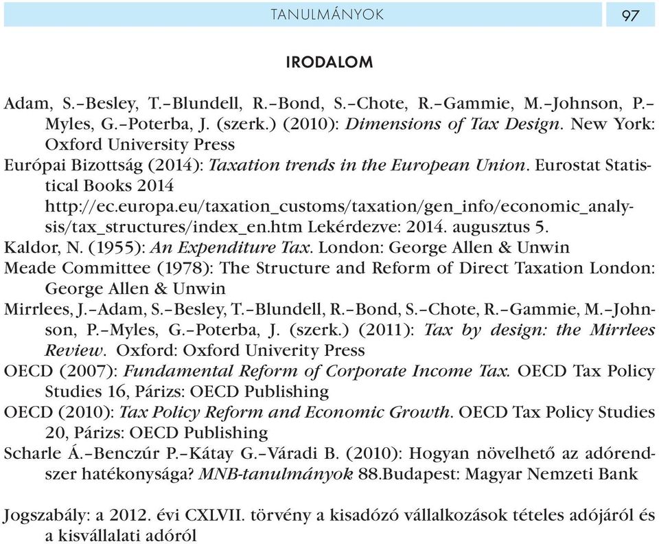 eu/taxation_customs/taxation/gen_info/economic_analysis/tax_structures/index_en.htm Lekérdezve: 2014. augusztus 5. Kaldor, N. (1955): An Expenditure Tax.