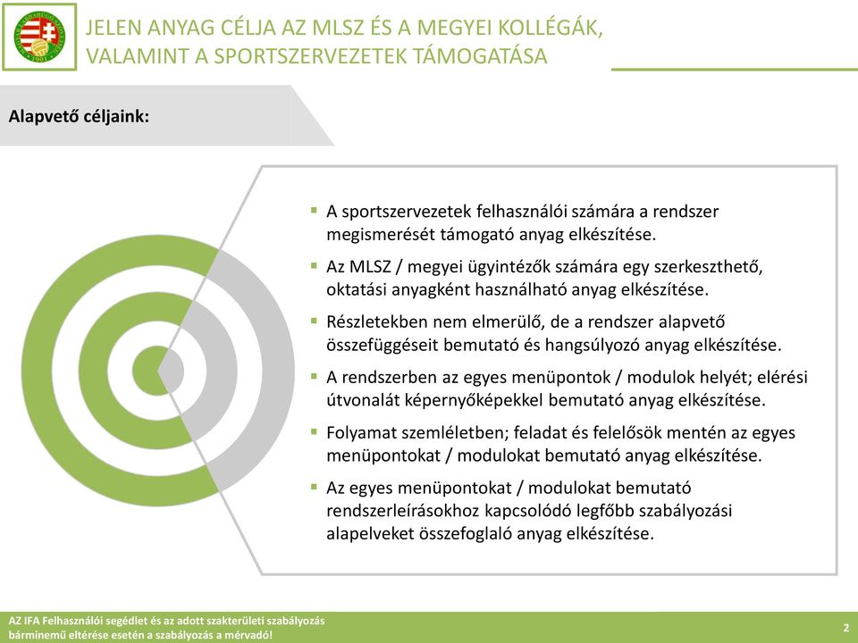 Részletekben nem elmerülő, de a rendszer alapvető összefüggéseit bemutató és hangsúlyozó anyag elkészítése.