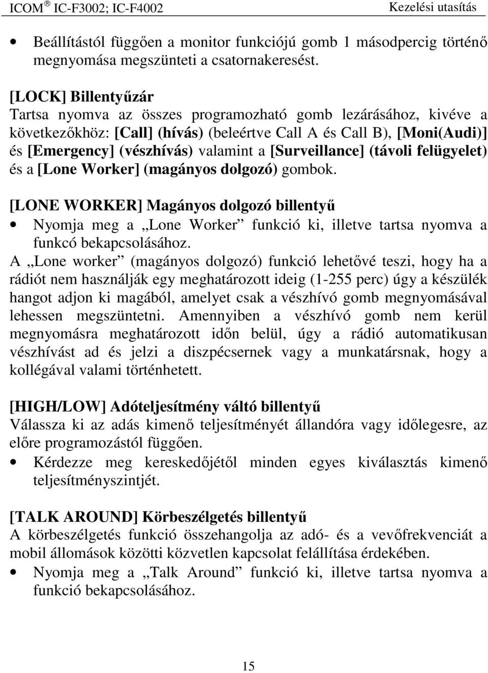 [Surveillance] (távoli felügyelet) és a [Lone Worker] (magányos dolgozó) gombok.