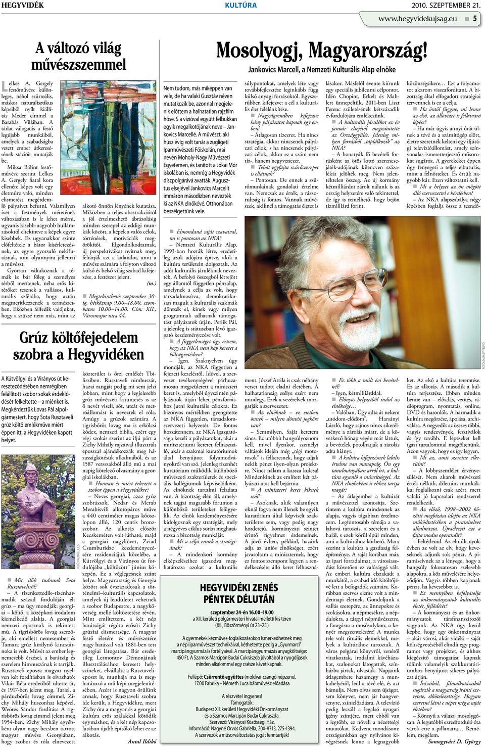 A tárlat válogatás a festő legújabb munkáiból, amelyek a szabadságba vetett ember útkeresésének stációit mutatják be. Miksa Bálint festőművész szerint Lelkes A.