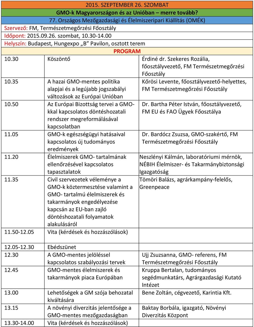 35 A hazai GMO-mentes politika alapjai és a legújabb jogszabályi változások az Európai Unióban 10.