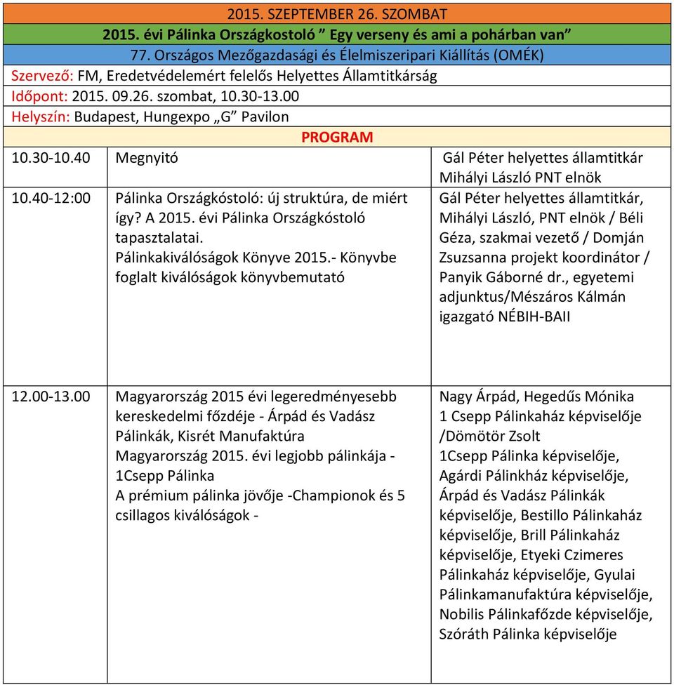 évi Pálinka Országkóstoló tapasztalatai. Pálinkakiválóságok Könyve 2015.