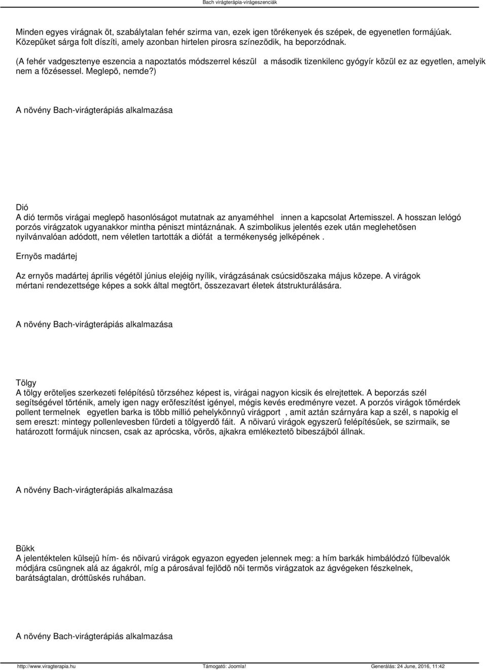 (A fehér vadgesztenye eszencia a napoztatós módszerrel készül a második tizenkilenc gyógyír közül ez az egyetlen, amelyik nem a fõzésessel. Meglepõ, nemde?