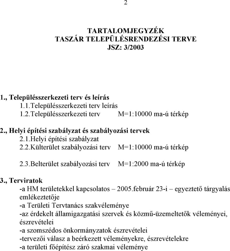 Belterület szabályozási terv M=1:2000 ma-ú térkép 3., Terviratok -a HM területekkel kapcsolatos 2005.