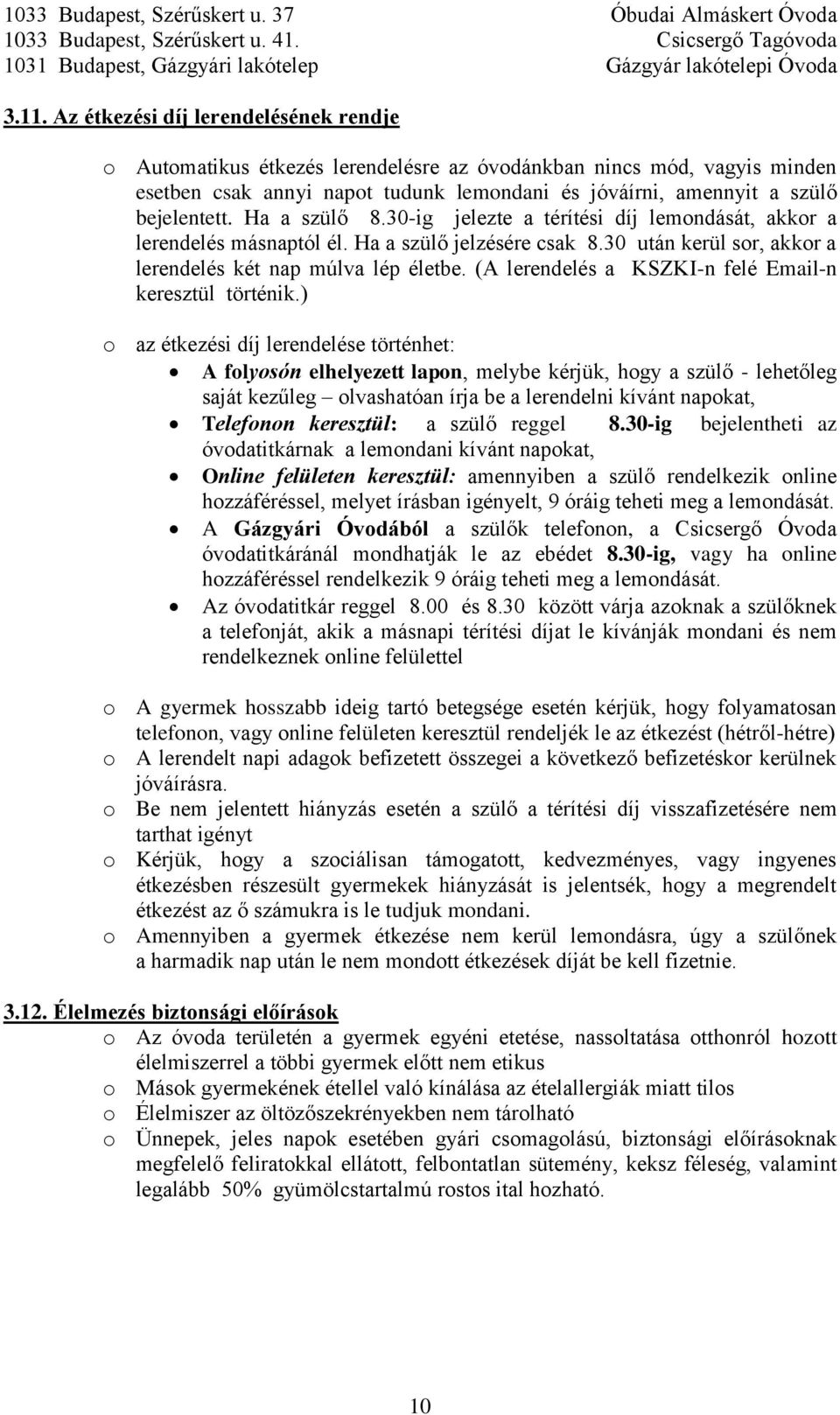 (A lerendelés a KSZKI-n felé Email-n keresztül történik.