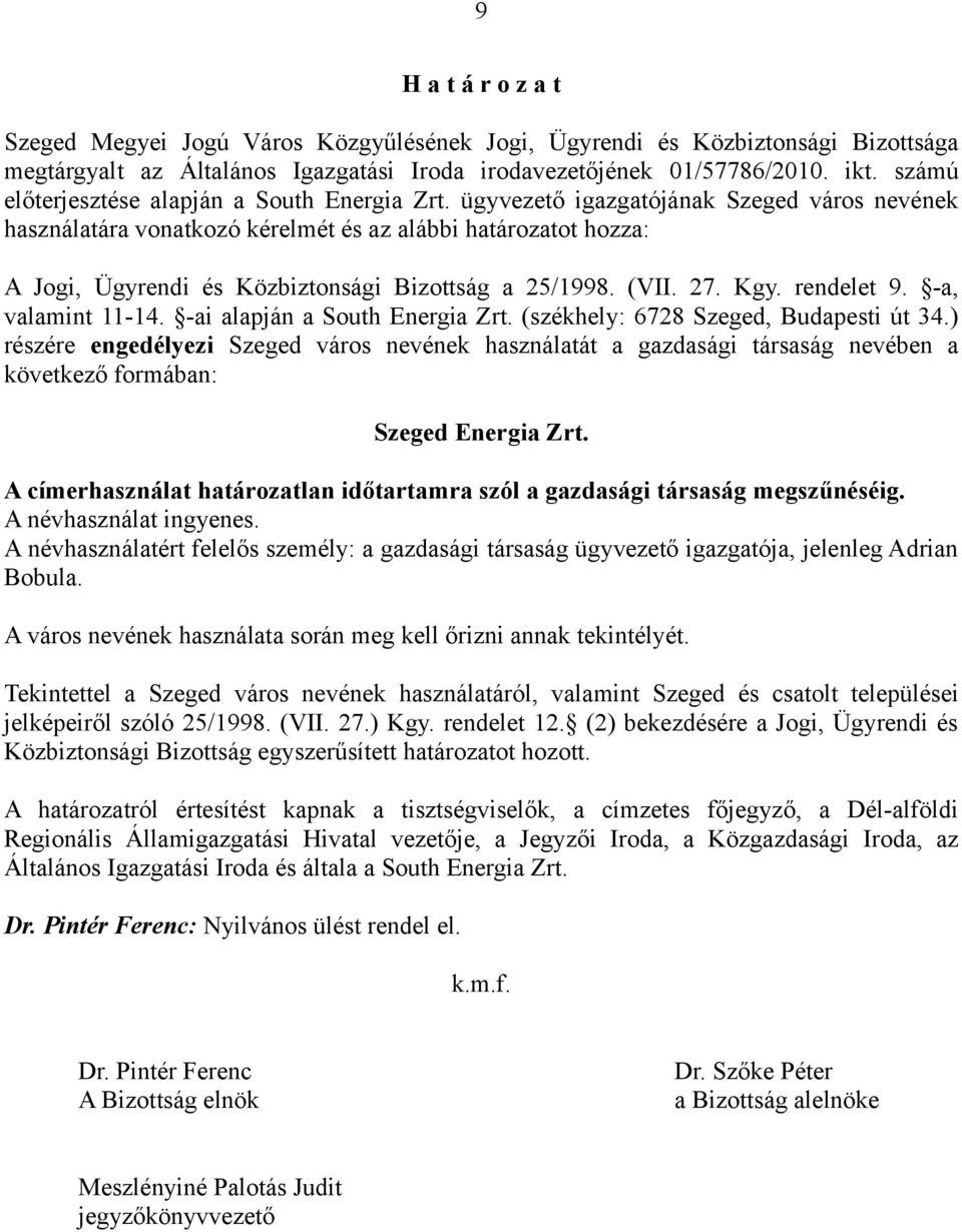 -a, valamint 11-14. -ai alapján a South Energia Zrt. (székhely: 6728 Szeged, Budapesti út 34.