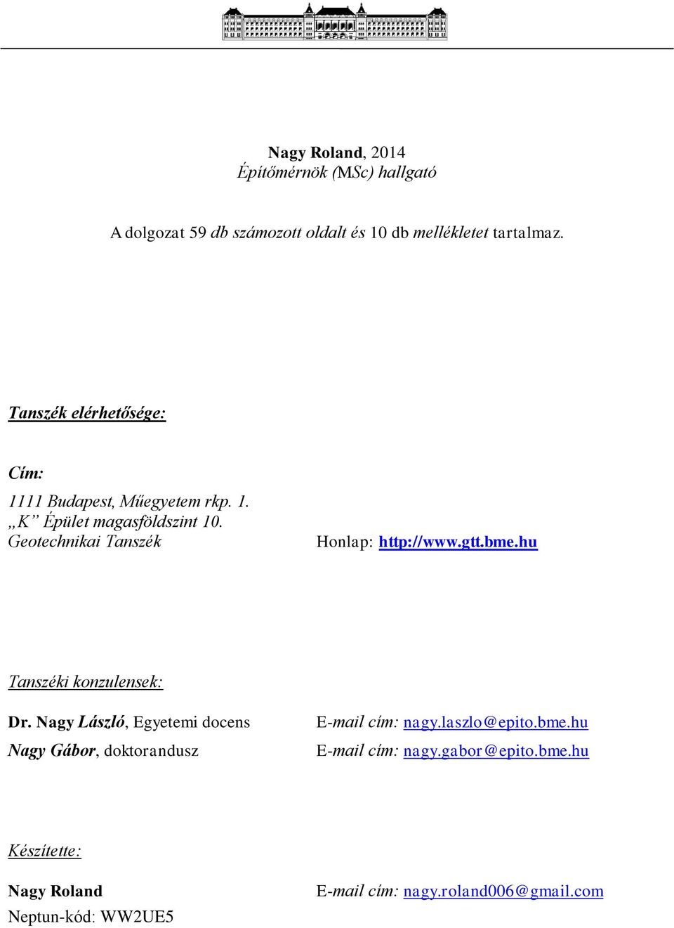 Geotechnikai Tanszék Honlap: http://www.gtt.bme.hu Tanszéki konzulensek: Dr.