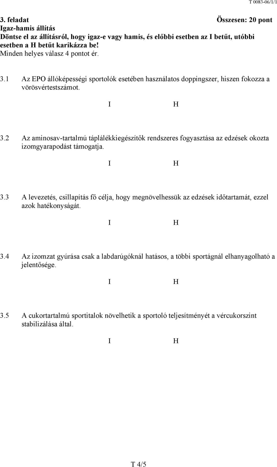 3.3 A levezetés, csillapítás fő célja, hogy megnövelhessük az edzések időtartamát, ezzel azok hatékonyságát. 3.