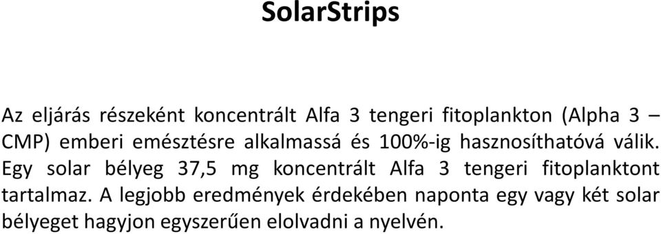 Egy solar bélyeg 37,5 mg koncentrált Alfa 3 tengeri fitoplanktont tartalmaz.