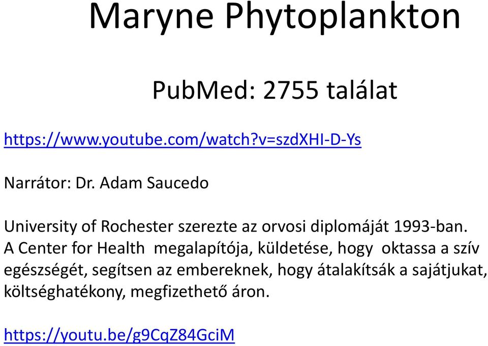 Adam Saucedo University of Rochester szerezte az orvosi diplomáját 1993-ban.