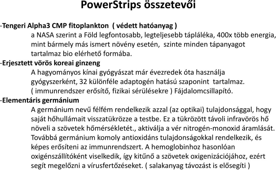 -Erjesztett vörös koreai ginzeng A hagyományos kínai gyógyászat már évezredek óta használja gyógyszerként, 32 különféle adaptogénhatású szaponint tartalmaz.