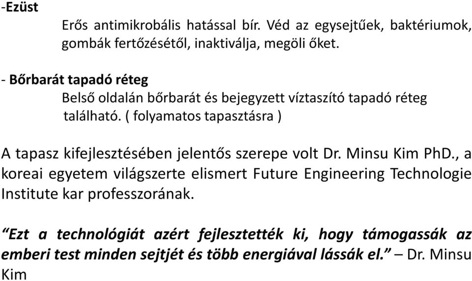 ( folyamatos tapasztásra) A tapasz kifejlesztésében jelentős szerepe volt Dr. Minsu Kim PhD.