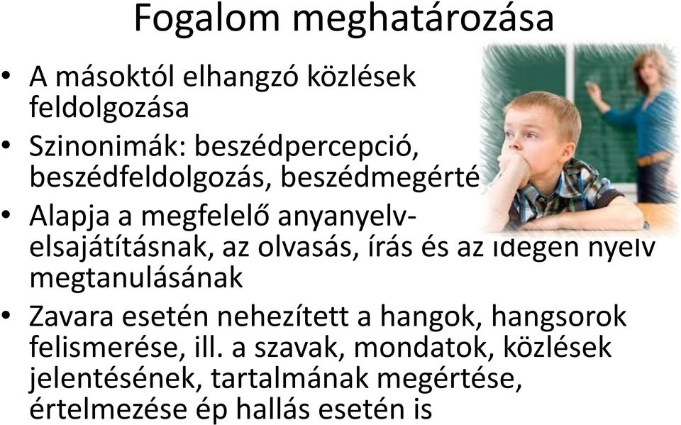 és az idegen nyelv megtanulásának Zavara esetén nehezített a hangok, hangsorok felismerése, ill.