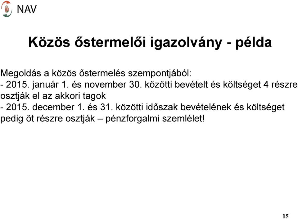 közötti bevételt és költséget 4 részre osztják el az akkori tagok - 2015.