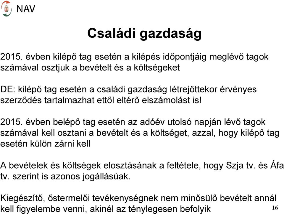 létrejöttekor érvényes szerződés tartalmazhat ettől eltérő elszámolást is! 2015.