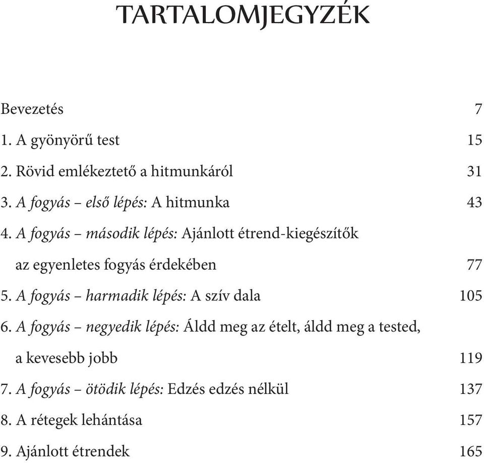 A fogyás második lépés: Ajánlott étrend-kiegészítők az egyenletes fogyás érdekében 77 5.