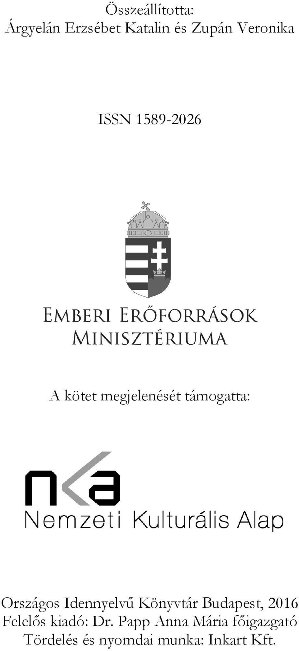 Országos Idennyelvű Könyvtár Budapest, 2016 Felelős kiadó: