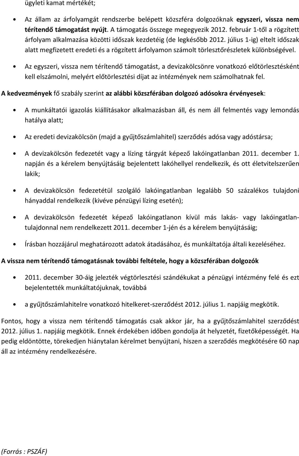 július 1-ig) eltelt időszak alatt megfizetett eredeti és a rögzített árfolyamon számolt törlesztőrészletek különbségével.