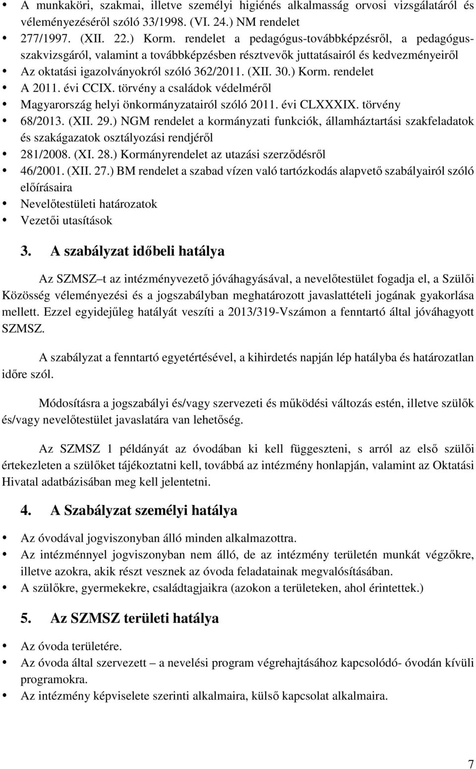 rendelet A 2011. évi CCIX. törvény a családok védelméről Magyarország helyi önkormányzatairól szóló 2011. évi CLXXXIX. törvény 68/2013. (XII. 29.