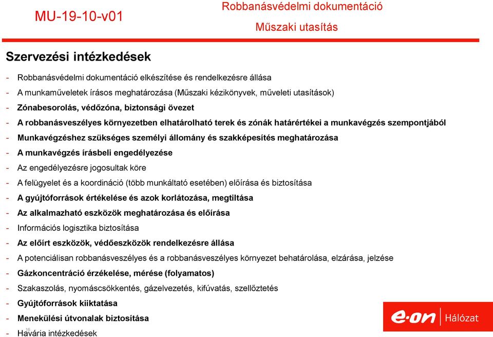 személyi állomány és szakképesítés meghatározása - A munkavégzés írásbeli engedélyezése - Az engedélyezésre jogosultak köre - A felügyelet és a koordináció (több munkáltató esetében) előírása és