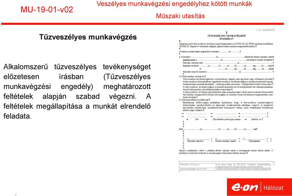előzetesen írásban (Tűzveszélyes munkavégzési engedély) meghatározott