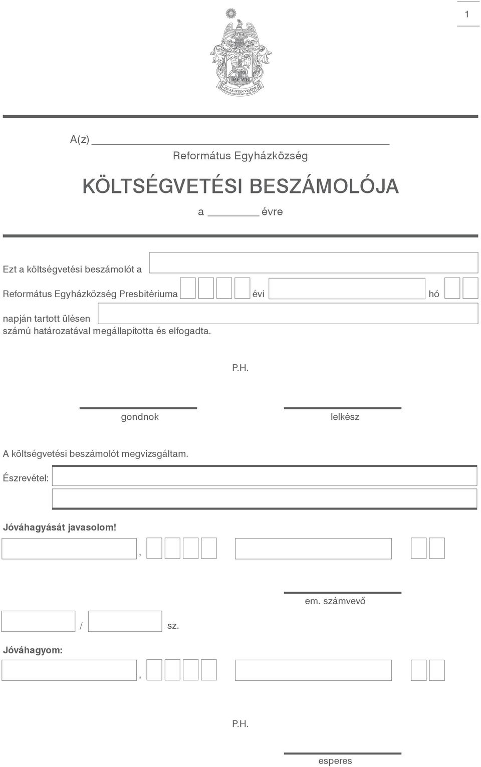 határozatával megállapította és elfogadta. P.H.